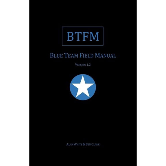 Field Manual Blue Team Field Manual (BTFM), Book 1, (Paperback)