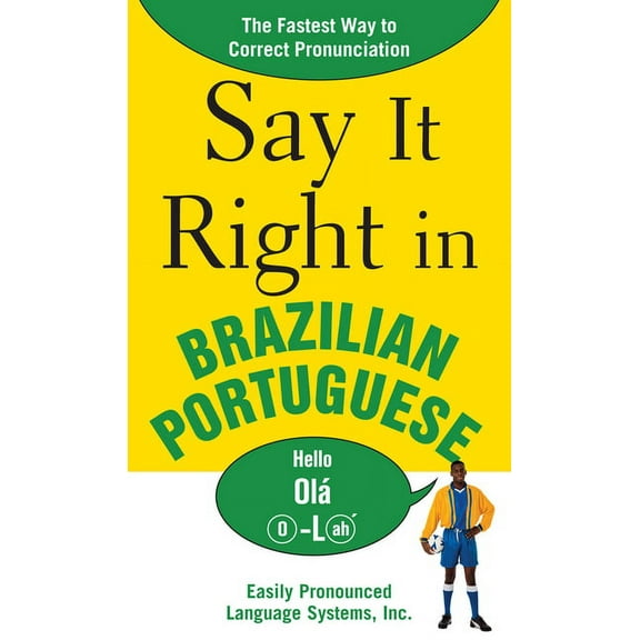 Say It Right Say It Right in Brazilian Portuguese: The Fastest Way to Correct Pronunciation, (Paperback)