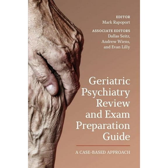 Geriatric Psychiatry Review and Exam Preparation Guide: A Case-Based Approach (Paperback)