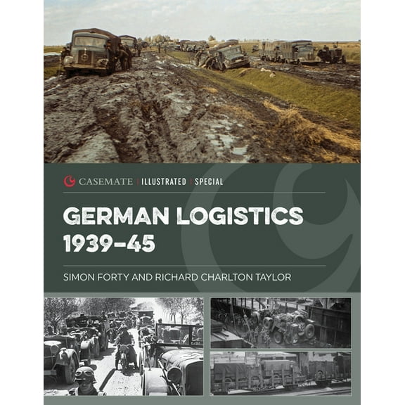 Casemate Illustrated Special German Logistics 1939-45, (Hardcover)