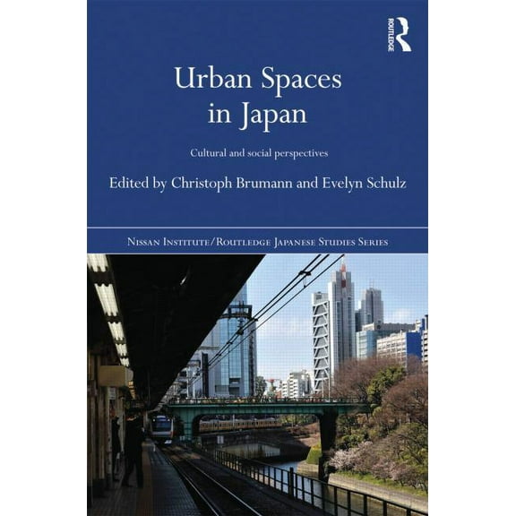 Nissan Institute/Routledge Japanese Stud Urban Spaces in Japan: Cultural and Social Perspectives, (Hardcover)