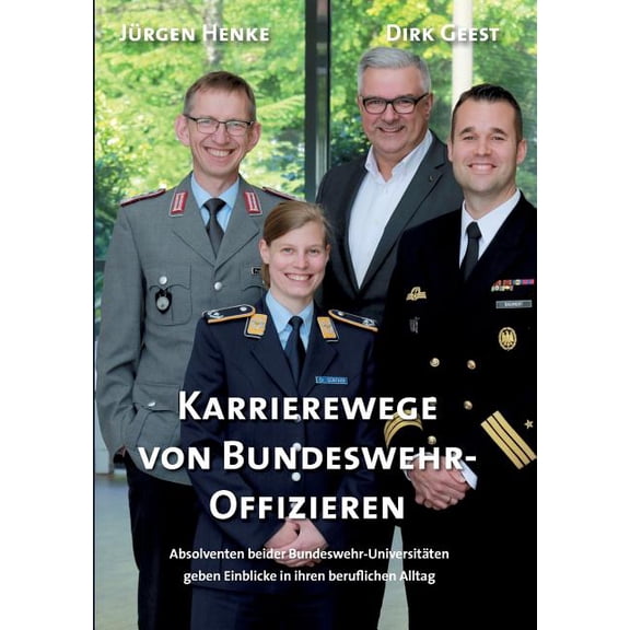Karrierewege von Bundeswehr-Offizieren: Absolventen beider Bundeswehr-Universitäten geben Einblicke in ihren beruflichen, (Paperback)
