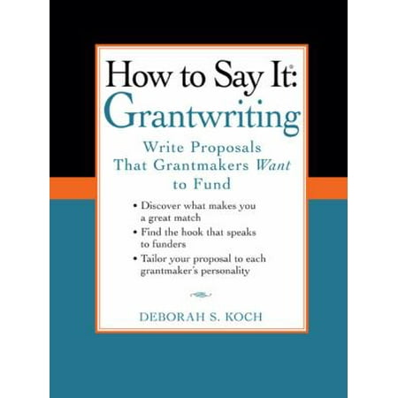 How to Say It, Grantwriting: Write Proposals That Grantmakers Want to Fund