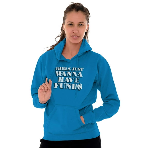 Girls Just Wanna Have Funds Money Hoodie Sweatshirt Women Brisco Brands S