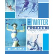 Your Water Workout: No-Impact Aerobic and Strength Training From Yoga, Pilates, Tai Chi, and More by Dr. Jane Katz (Paperback), Textbooks, English