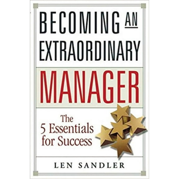 Becoming an Extraordinary Manager: The 5 Essentials for Success (Paperback)