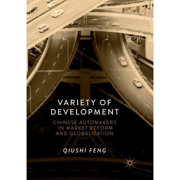 Variety of Development: Chinese Automakers in Market Reform and Globalization, (Paperback)