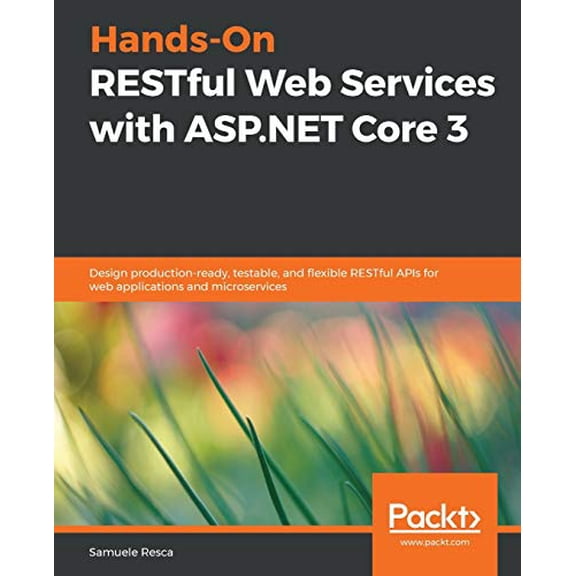 Pre-Owned Hands-On RESTful Web Services with ASP.NET Core 3: Design production-ready, testable, and flexible RESTful APIs for web applications and microservices, 9781789537611, 1789537614, Paperback,