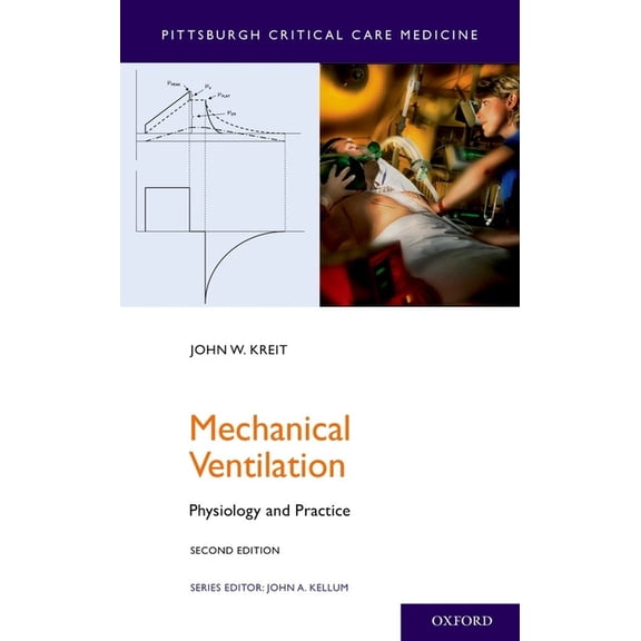 Pittsburgh Critical Care Medicine Mechanical Ventilation: Physiology and Practice, (Paperback)