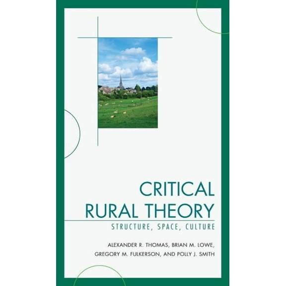 Critical Rural Theory: Structure, Space, Culture, (Paperback)