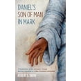 thumbnail image 2 of Daniel's Son of Man in Mark: A Redefinition of the Jerusalem Temple and the Formation of a New Covenant Community, (Hardcover), 2 of 2
