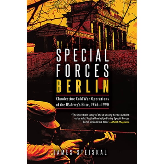 Pre-Owned Special Forces Berlin: Clandestine Cold War Operations of the Us Army's Elite, 1956-1990 (Paperback)