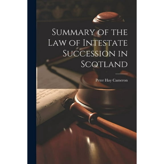 Summary of the Law of Intestate Succession in Scotland (Paperback)