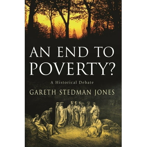 An End to Poverty?: A Historical Debate, (Hardcover)