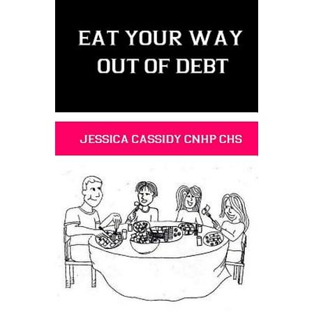 Eat Your Way Out of Debt (Best Way To Deal With Debt)