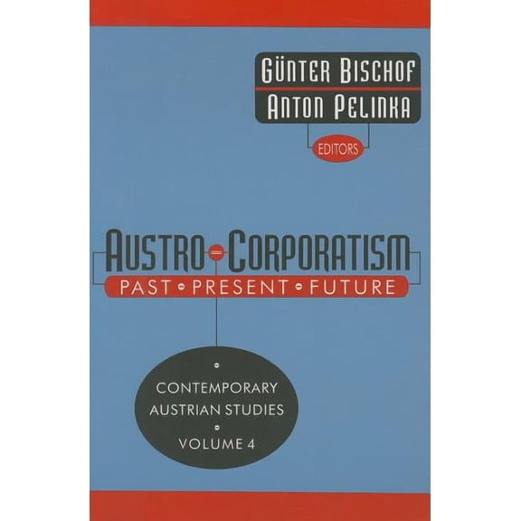 Contemporary Austrian Studies Austro-Corporatism: Past, Present, Future, Book 4, (Paperback)