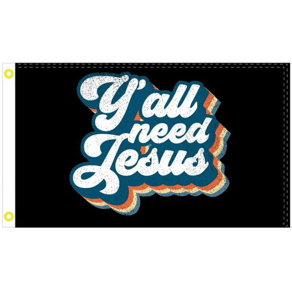 Y'all Need Jesus 3'x5' Flag ROUGH TEX® 100D