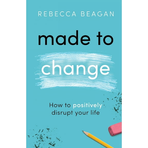 Made to Change: How to Positively Disrupt Your Life (Paperback)