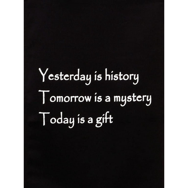 Yesterday Is History Tomorrow Is A Mystery - Positive Thinking