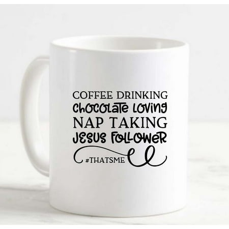 

Coffee Mug Coffee Drinking Chocolate Loving Jesus Follower Thats Me Funny White Cup Funny Gifts for work office him her