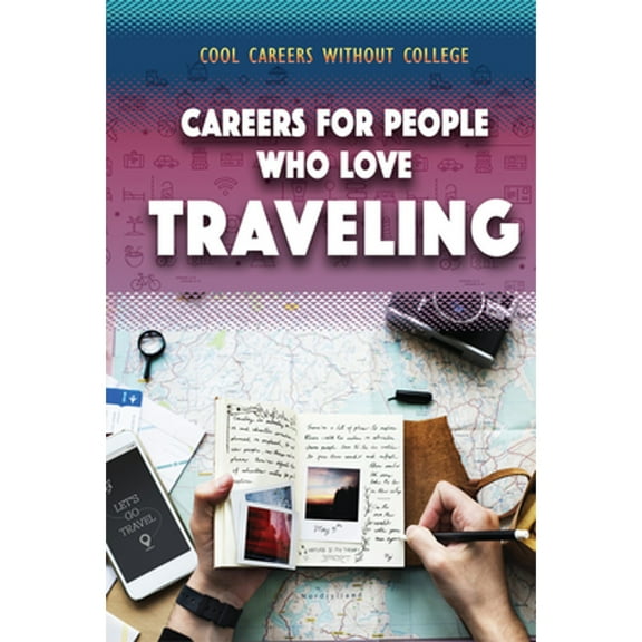 Cool Careers Without College: Careers for People Who Love Traveling (Paperback)