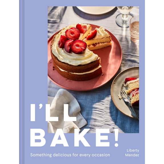 I'll Bake!: Something Delicious for Every Occasion, (Hardcover)