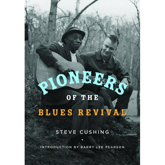 Music in American Life Pioneers of the Blues Revival, (Hardcover)