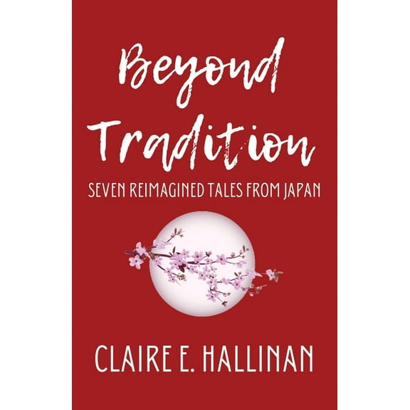 Beyond Tradition: Seven Reimagined Tales from Japan, (Paperback)