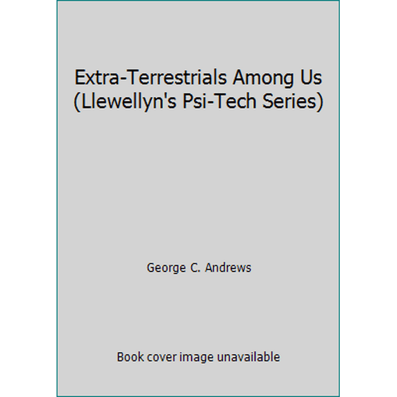 Pre-Owned Extra-Terrestrials Among Us (Llewellyn's Psi-Tech Series) (Paperback) 0875420109 9780875420103