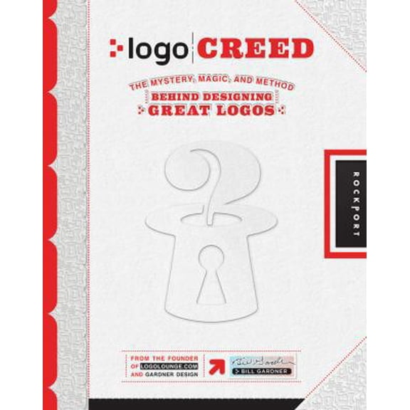Pre-Owned Logo Creed: The Mystery, Magic, and Method Behind Designing Great Logos (Flexibound) 1592538282 9781592538287