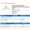 thumbnail image 2 of Clutch Pedal Position Switch - Compatible with 2013 - 2015 Chevy Spark 2014, 2 of 2