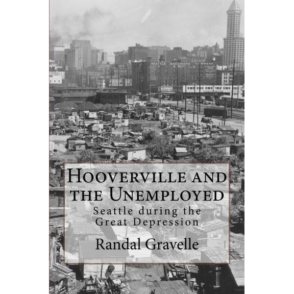 Hooverville and the Unemployed: Seattle during the Great Depression (Paperback)