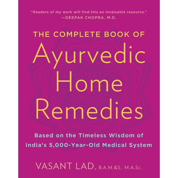 Pre-Owned The Complete Book of Ayurvedic Home Remedies: Based on the Timeless Wisdom of India's 5,000-Year-Old Medical System (Paperback) 0609802860 9780609802861