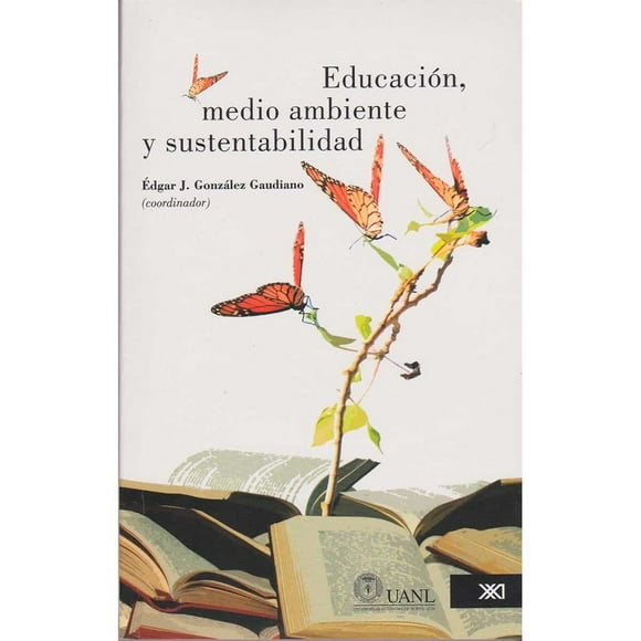 Libro Educacion, Medio Ambiente Y Sustentabilidad: Once Lecturas Criticas Tapa Blanda, Autor Edgar Gonzalez Gaudiano, Editorial Siglo Xxi