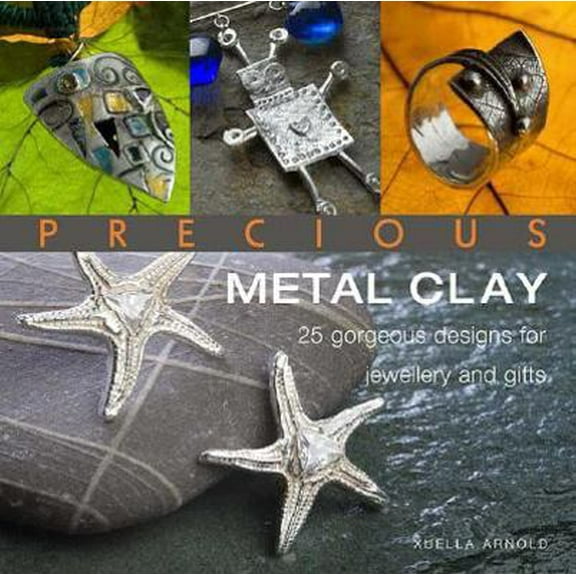 Pre-Owned Precious Metal Clay: 25 Gorgeous Designs for Jewelry and Gifts (Paperback) 0312382324 9780312382322