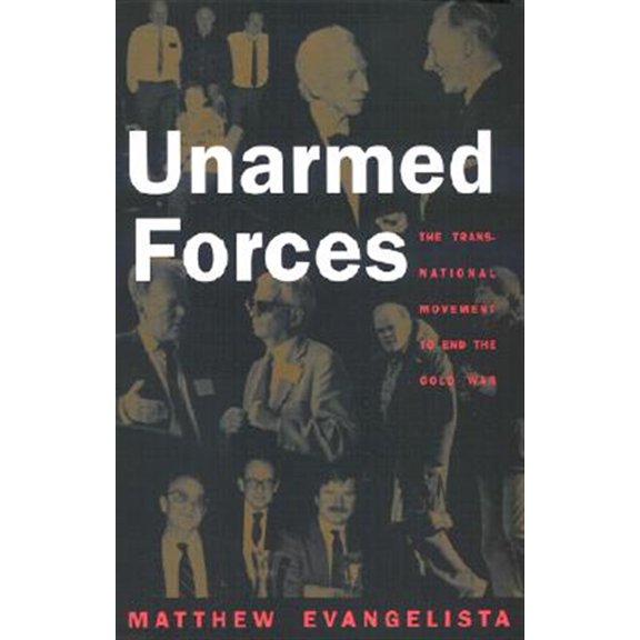 Pre-Owned Unarmed Forces : The Transnational Movement to End the Cold War (Paperback) 9780801487842