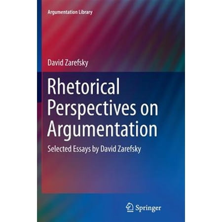 Pre-Owned Argumentation Library: Rhetorical Perspectives on Argumentation: Selected Essays by David Zarefsky (Paperback)