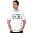 thumbnail image 5 of Funny Greatest Farter I Mean Father Men's Graphic T Shirt Tees Brisco Brands M, 5 of 6