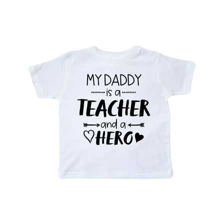 

Inktastic My Daddy is a Teacher and a Hero Gift Toddler Boy or Toddler Girl T-Shirt