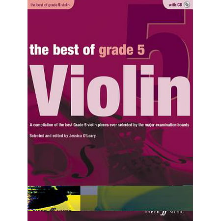 The Best of Grade 5 Violin : A Compilation of the Best Ever Grade 5 Violin Pieces Ever Selected by the Major Examination Boards, Book & (Best Violin Pieces Ever)