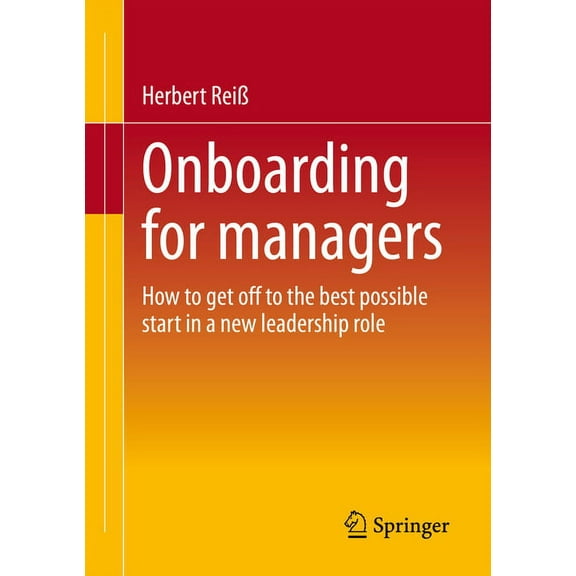 Onboarding for Managers: How to Get Off to the Best Possible Start in a New Leadership Role, (Paperback)