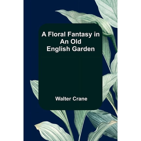 A Floral Fantasy in an Old English Garden (Paperback)