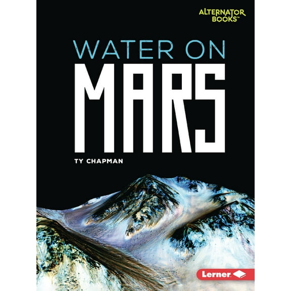 Destination Mars (Alternator Books (R)) Water on Mars, (Paperback)