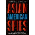 thumbnail image 3 of Asian American Spies: How Asian Americans Helped Win the Allied Victory, (Hardcover), 3 of 4
