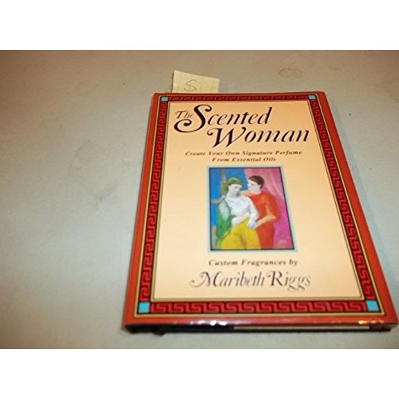 Pre-Owned The Scented Woman: Create Your Own Signature Perfume (Hardcover) 067084117X 9780670841172