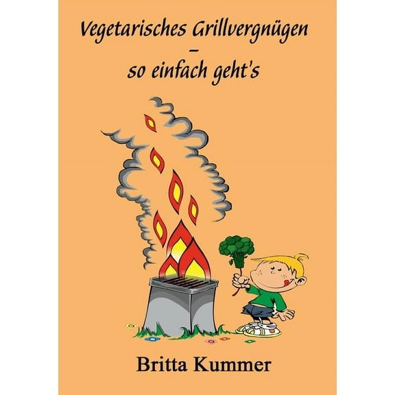 Vegetarisches Grillvergnügen - so einfach geht´s (Paperback)