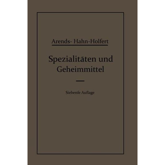SpezialitÃ¤ten Und Geheimmittel: Aus Den Gebieten Der Medizin, Technik Kosmetik Und Der Nahrungsmittelindustrie Ihre Herk, (Paperback)