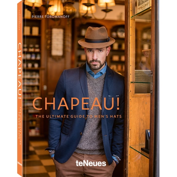 Chapeau!: The Ultimate Guide to Men's Hats, (Hardcover)