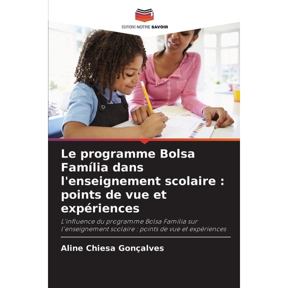 Le programme Bolsa FamÃ­lia dans l'enseignement scolaire: points de vue et expÃ©riences, (Paperback)