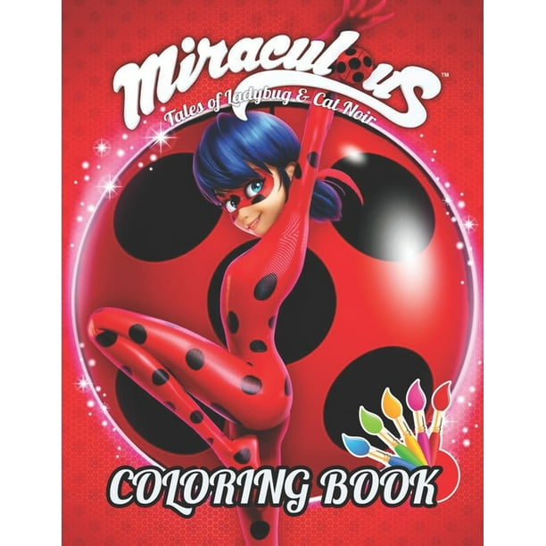 Download Miraculous Tales Of Ladybug Cat Noir Coloring Book Exclusive Illustrations For Kids Paperback Walmart Com Walmart Com